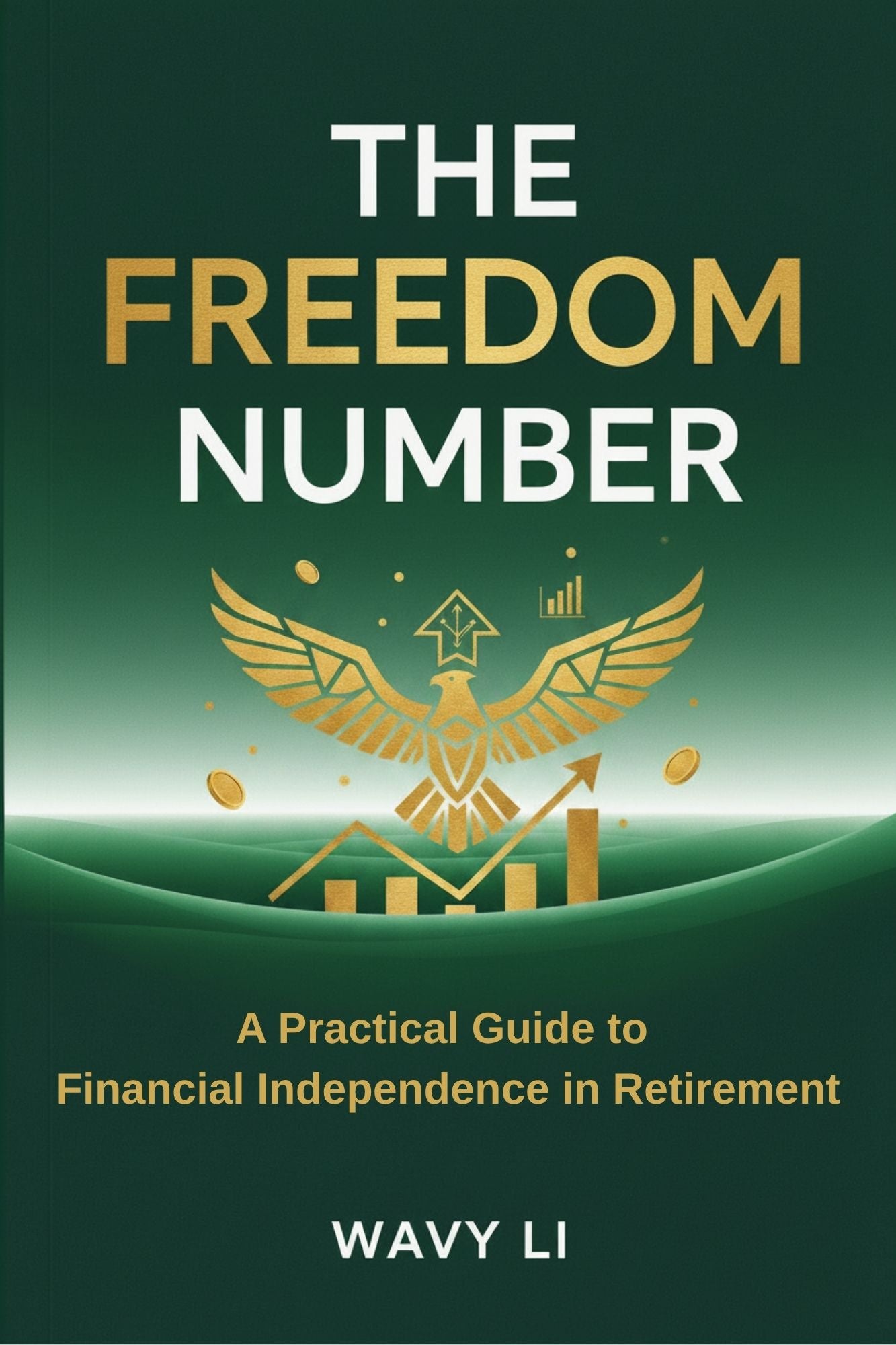 The Freedom Number - A Practical Guide To Financial Independence In Retirement